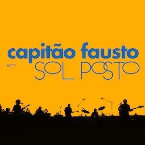 Capitão Fausto - Sol Posto